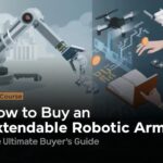 How to Buy an Extendable Robotic Arm: Your Ultimate Buyer’s Guide